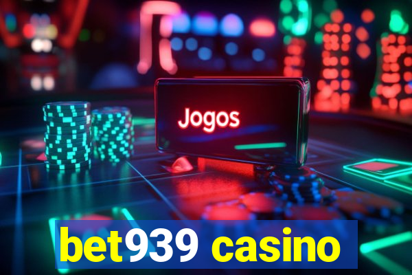 bet939 casino